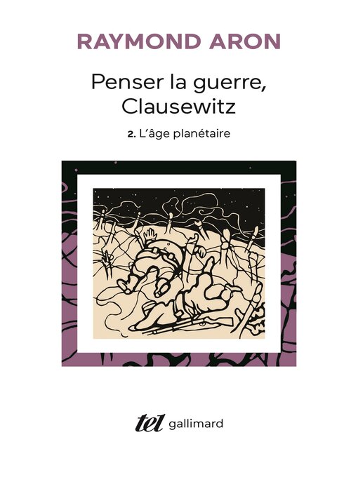 Title details for Penser la guerre, Clausewitz (Tome 2)--L'âge planétaire by Raymond Aron - Available